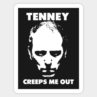 Tenney Creeps Me Out. Sticker